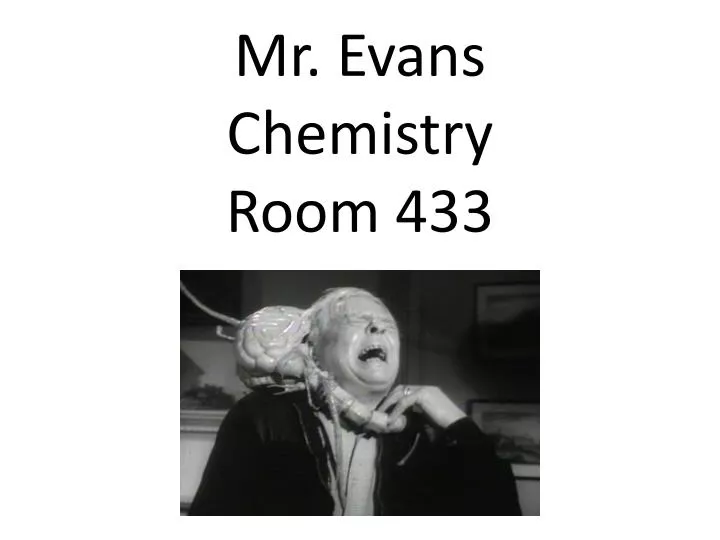 mr evans chemistry room 433