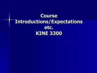 Course Introductions/Expectations etc. KINE 3300