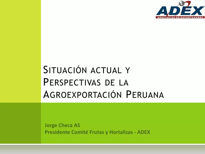 situaci n actual y perspectivas de la agroexportaci n peruana