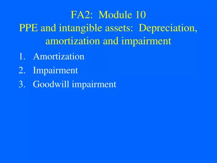 fa2 module 10 ppe and intangible assets depreciation amortization and impairment