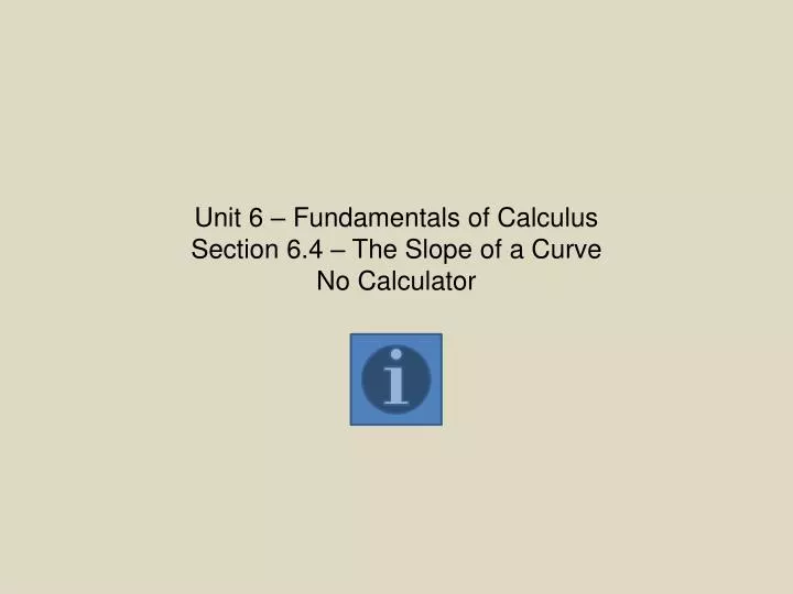 unit 6 fundamentals of calculus section 6 4 the slope of a curve no calculator