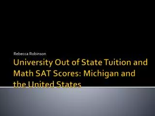 University Out of State Tuition and Math SAT Scores: Michigan and the United States