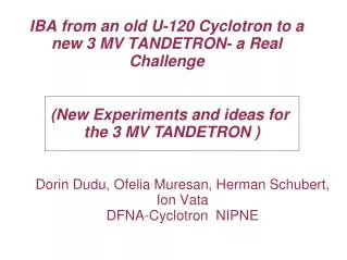 IBA from an old U-120 Cyclotron to a new 3 MV TANDETRON- a Real Challenge