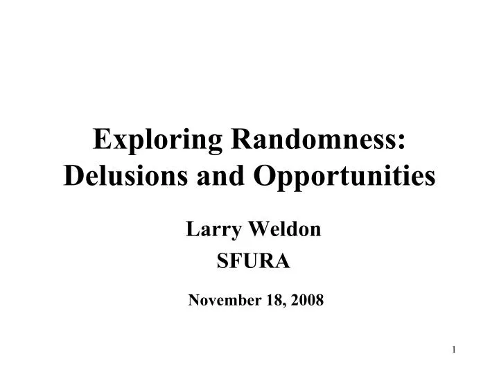 exploring randomness delusions and opportunities