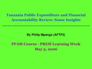 By Philip Mpango (AFTP2) PFAM Course - PREM Learning Week May 3, 2006