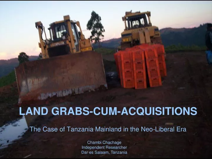 land grabs cum acquisitions the case of tanzania mainland in the neo liberal era