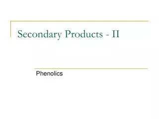 Secondary Products - II