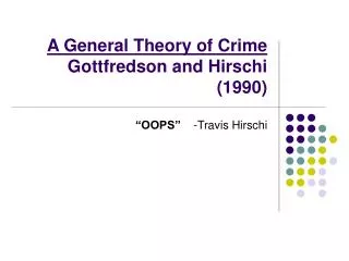 A General Theory of Crime Gottfredson and Hirschi (1990)