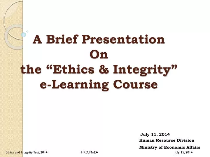 a brief presentation on the ethics integrity e learning course