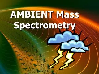 AMBIENT Mass Spectrometry