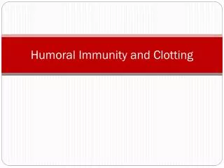 Humoral Immunity and Clotting