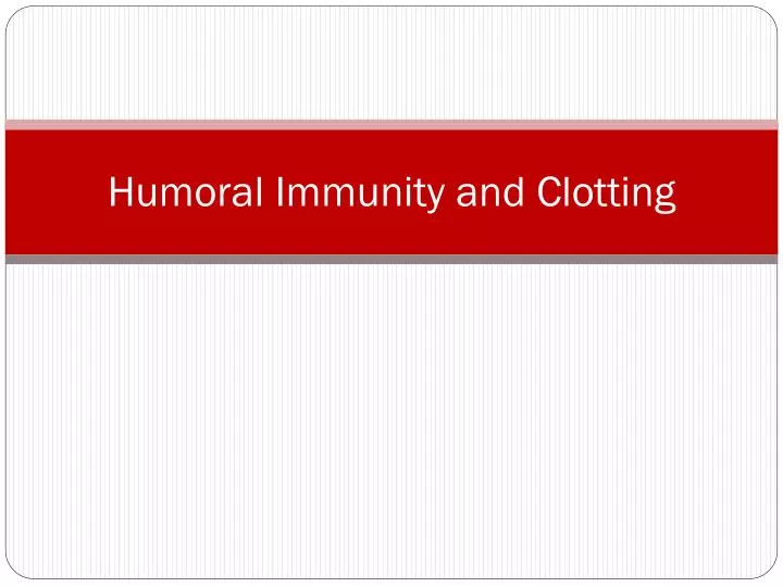 humoral immunity and clotting