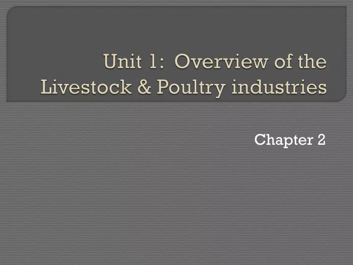 unit 1 overview of the l ivestock poultry industries