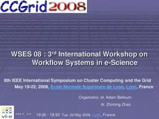 WSES 08 : 3 rd International Workshop on Workflow Systems in e-Science