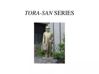 TORA-SAN SERIES