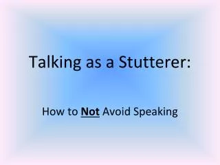 Talking as a Stutterer: