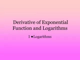 derivative of exponential function and logarithms