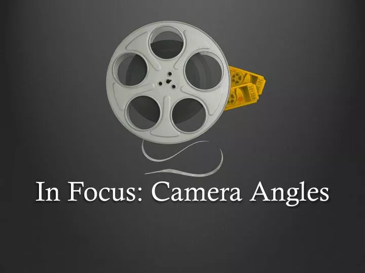 in focus camera angles