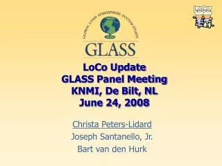 LoCo Update GLASS Panel Meeting KNMI, De Bilt, NL June 24, 2008