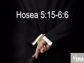 hosea 5 15 6 6