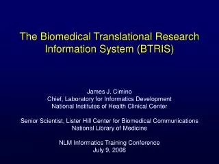 The Biomedical Translational Research Information System (BTRIS)
