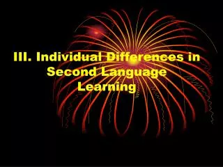 III. Individual Differences in Second Language Learning