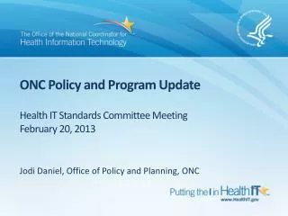ONC Policy and Program Update Health IT Standards Committee Meeting February 20, 2013