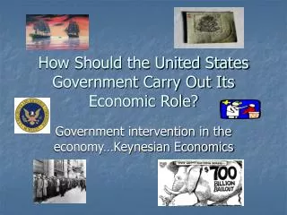 How Should the United States Government Carry Out Its Economic Role?