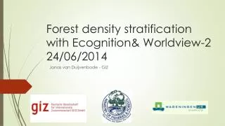 Forest density stratification with Ecognition&amp; Worldview-2 24/06/2014