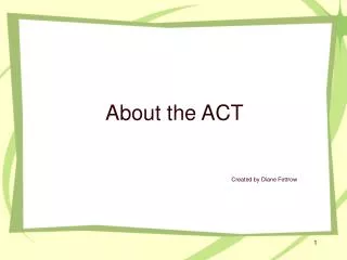 About the ACT Created by Diane Fettrow