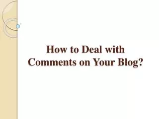 How to Deal with Comments on Your Blog?