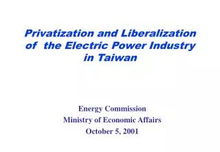 Privatization and Liberalization of the Electric Power Industry in Taiwan
