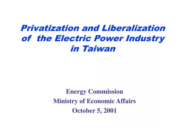 privatization and liberalization of the electric power industry in taiwan