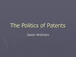 The Politics of Patents