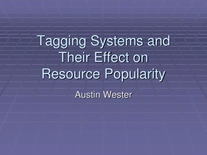 tagging systems and their effect on resource popularity