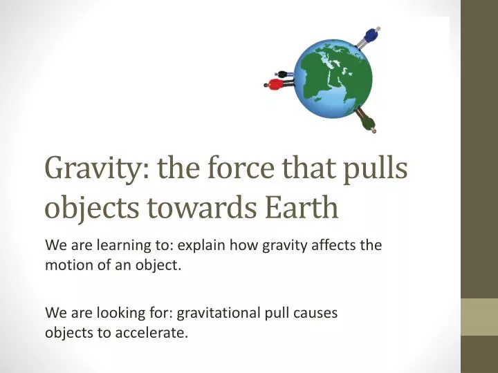 gravity the force that pulls objects towards earth