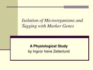 Isolation of Microorganisms and Tagging with Marker Genes