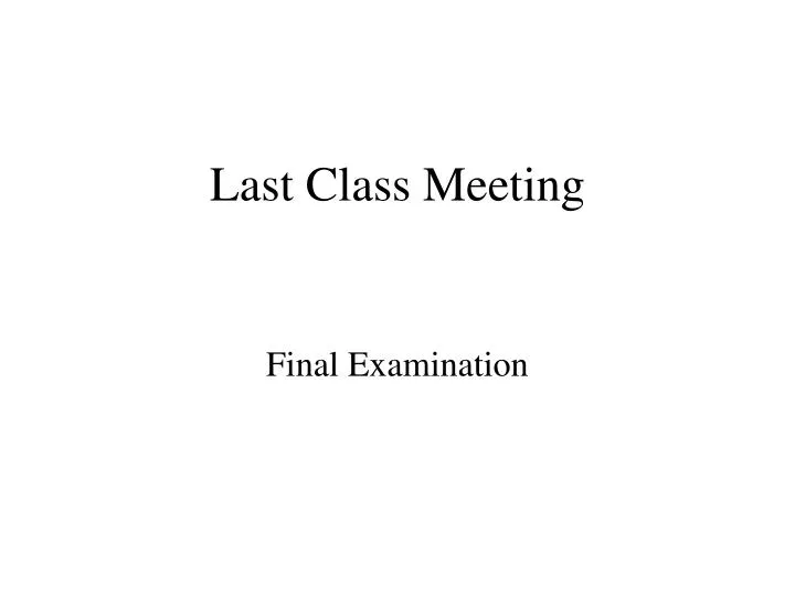 last class meeting