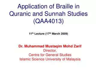 Application of Braille in Quranic and Sunnah Studies (QAA4013) 11 th Lecture (17 th March 2009)