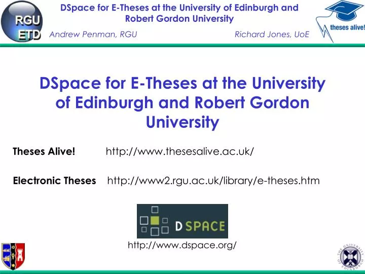 dspace for e theses at the university of edinburgh and robert gordon university