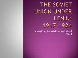The Soviet Union Under Lenin: 1917-1924