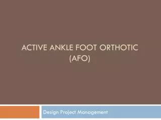 Active Ankle Foot Orthotic ( AFO)