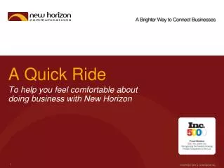 A Quick Ride To help you feel comfortable about doing business with New Horizon