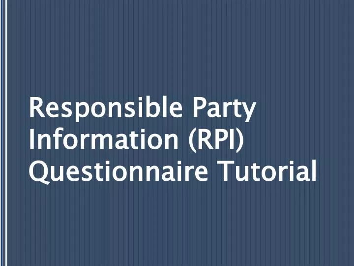 responsible party information rpi questionnaire tutorial