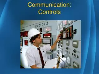 Communication: Controls