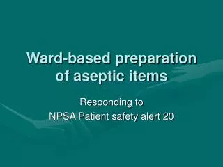 Ward-based preparation of aseptic items