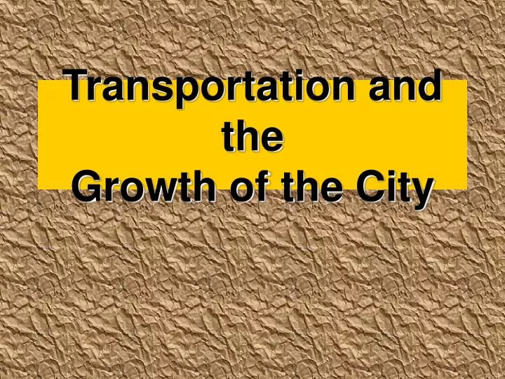 transportation and the growth of the city