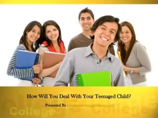 How Will You Deal With Your Teenaged Child?