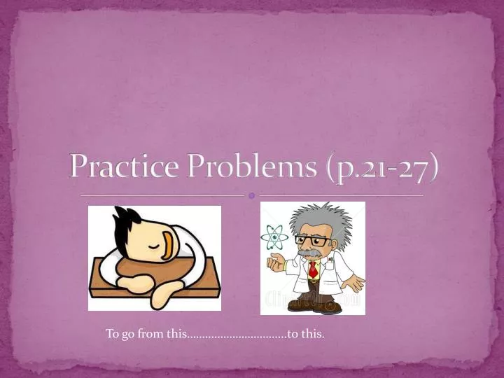 practice problems p 21 27