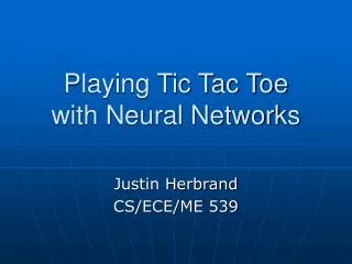 Playing Tic Tac Toe with Neural Networks